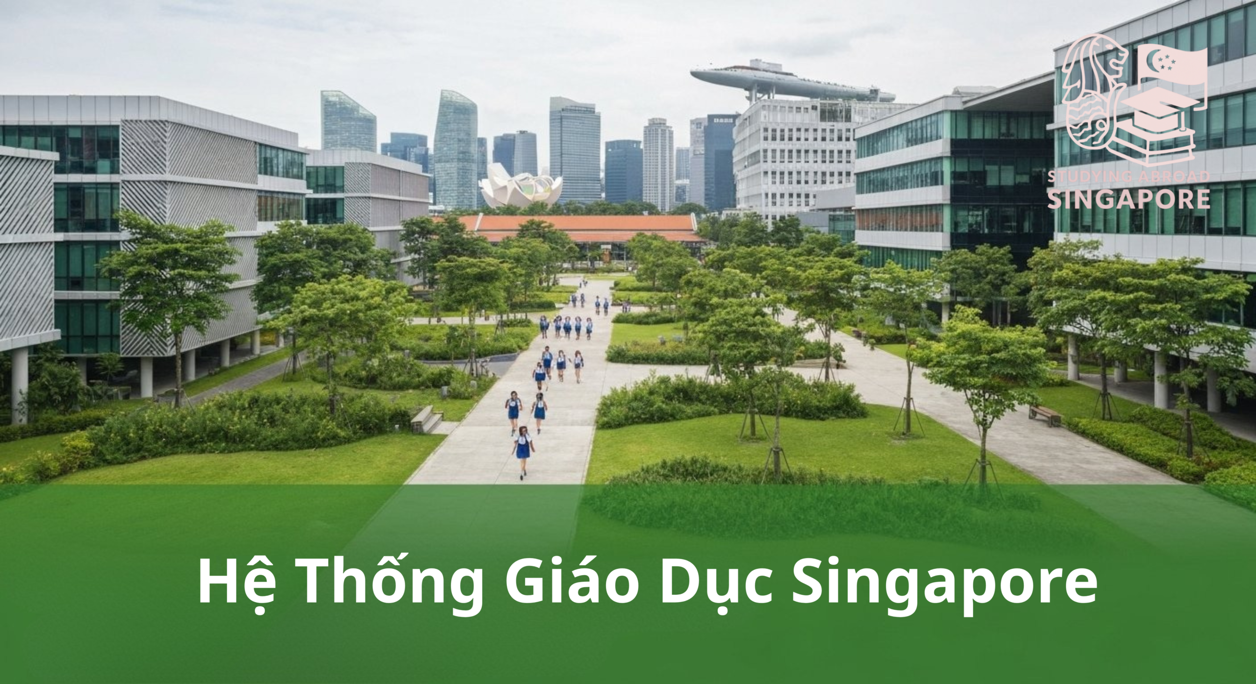 Hệ thống giáo dục Singapore hiện đại hàng đầu châu Á